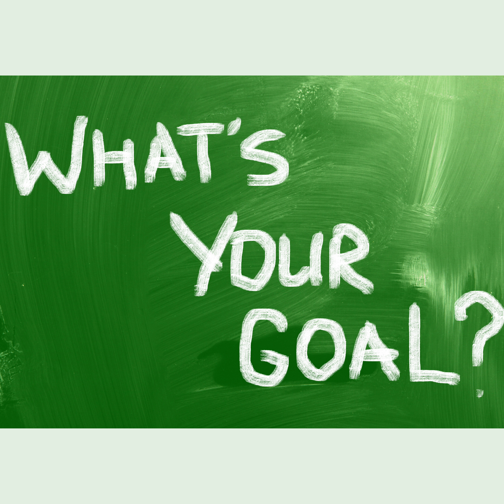 Painted green background with the words "What's your goal?" painted in white.