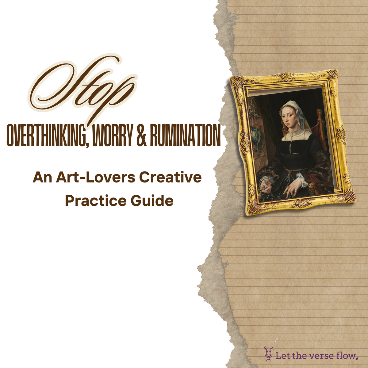 The Art-lovers Creative Practice Guide to Stop Overthinking, Worry, and Rumination